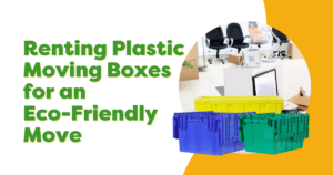 Plastic Moving Boxes for an Eco-Friendly Move