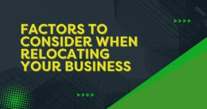 Factors To Consider When Relocating Your Business