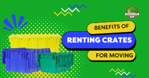 Benefits of Renting Crates for Moving