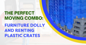 The Perfect Moving Combo: Furniture Dolly and Renting Plastic Crates banner