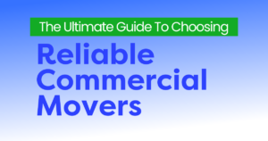 The Ultimate Guide to Choosing Reliable Commercial Movers